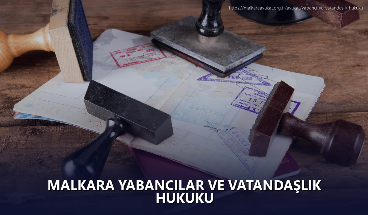 Malkara Yabancılar ve Vatandaşlık Hukuku